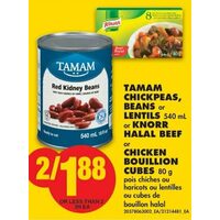 Tamam Chickpeas, Beans Or Lentils, Or Knorr Halal Beef Or Chicken Bouillion Cubes