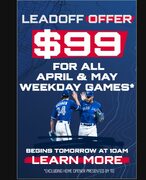 Toronto Blue Jays $99 for all weekday games in April/May (16 total games)