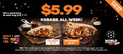 OTT, Surrey, TO World Kebab week $5.99 Jr. $8.99 original July 7-11