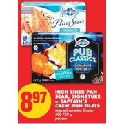 High Liner Pan Sear, Signature or Captain's Crew Fish Fillets - $8.97