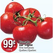 Vine Tomatoes - $0.99/lb