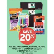 All Bic, Paper Mate, Sharpie, Hilroy, Five Star Or Cambridge Supplies Or Elmer's School Glue - 20% off