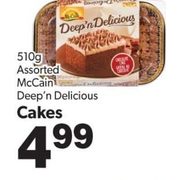 McCain Deep'n Delicious Cakes - $4.99
