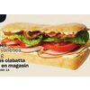 In-Store Prepared Ciabatta Sandwiches - $6.00